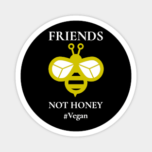 Friends Not Honey Magnet